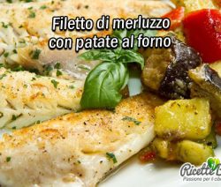 Filetto di merluzzo con patate al forno